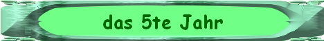 das 5te Jahr